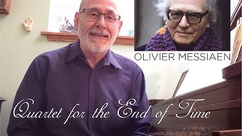Quartet for the End of Time by Olivier Messiaen, Explained