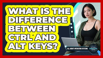 What Is the Difference Between Ctrl and Alt Keys?