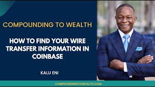 How To Get Your Wire Transfer Information In CoinBase