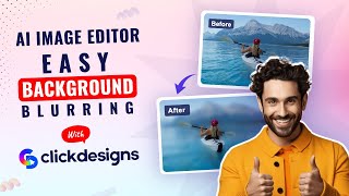 Ai Image Editor Easy Background Blurring With Clickdesigns