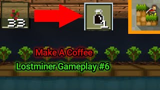 Lostminer Gameplay Make A Coffee