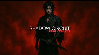 SHADOW CIRCUIT | DARK TRAP MIX