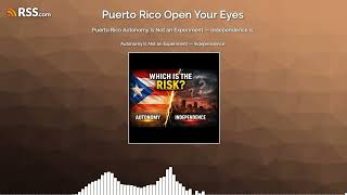 Puerto Rico Autonomy Is Not an Experiment — Independence Is