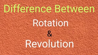 Difference Between Rotation and Revolution of the Earth