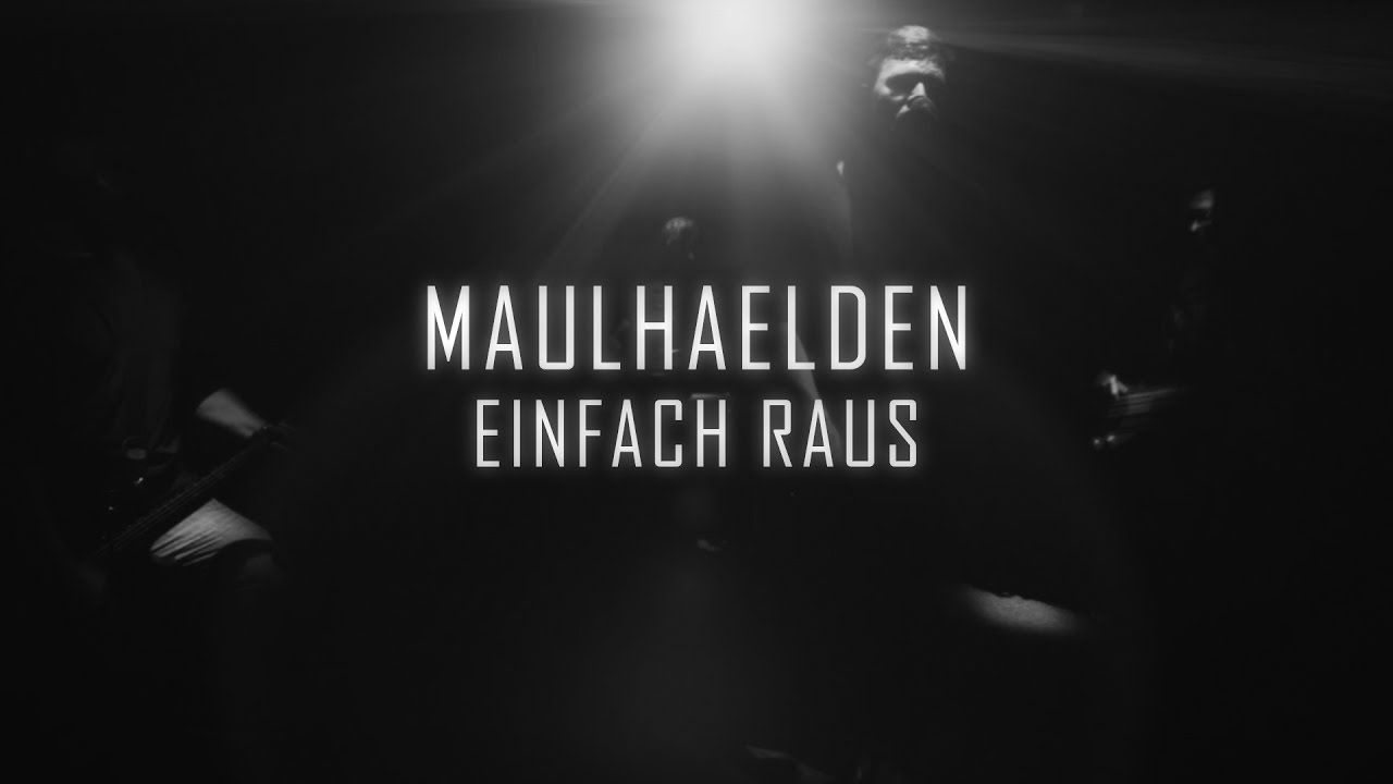 Einfach raus - Maulhaelden