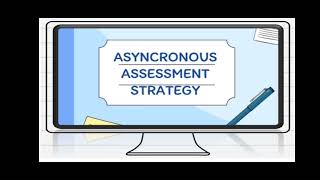 Synchronous and Asynchronous Assessment Strategy