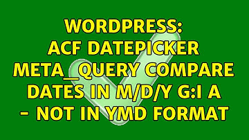 Wordpress: ACF datepicker meta_query Compare Dates in m/d/Y g:i a - Not in Ymd Format