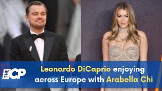 Leonardo DiCaprio enjoying across Europe with Arabella Chi