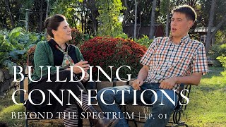 Building Connections | Beyond the Spectrum | Episode 01 | with Amanda & Christopher Lancaster