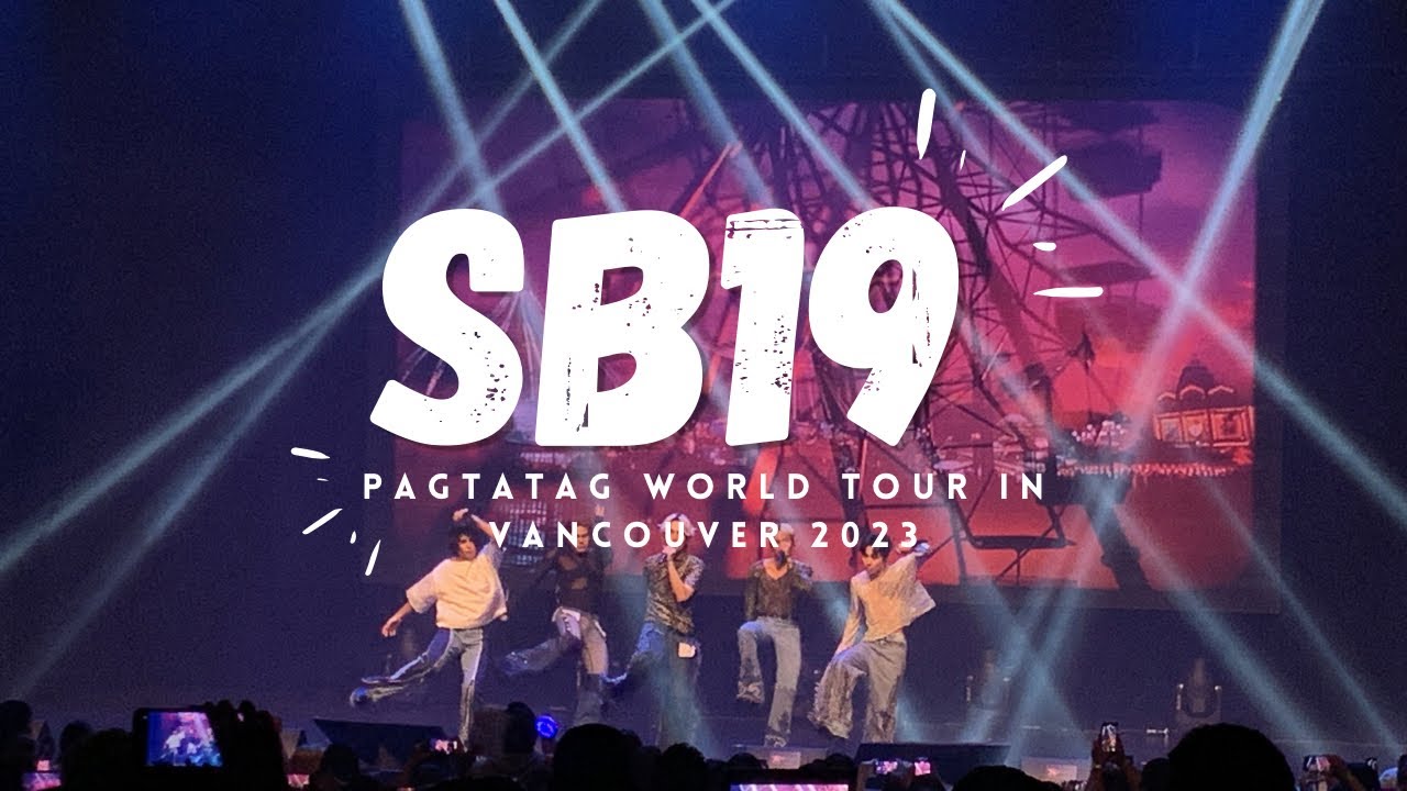 SB19 PAGTATAG World Tour In Vancouver 2023 Full FanCam Concert sb19-pagtatag-world-tour-in-vancouver-2023-full-fancam-concert