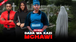 DADA WA KAZI  MCHAWI - FULL MOVIE #love 