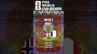 Norway Vs France | Match 3 Group I World Cup 2026