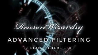 Reason Wizardry - Advanced Filtering (Z-Plane etc)