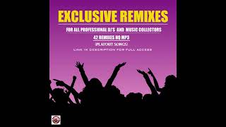 ALL DJ's GET YOUR NEW REMIX PACK (42 EXCLUSIVE REMIXES) (NOT A MIXTAPE) (PLAYOUT MP3 SONGS)