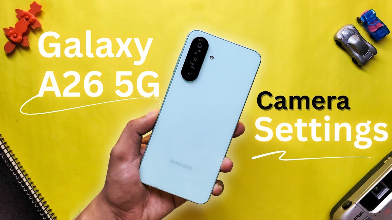 samsung-galaxy-a26-camera-settings-guide-capture-like-a-pro-youtube
