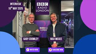 Max McGee BBC Radio London Interview with Gary Crowley