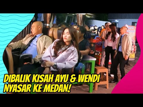 Ayu & Wendi Nyasar Ke Medan! Eh Kok Bisa? | IKUT SYUTING (19/04/24)