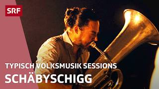 Schäbyschigg | Typisch Volksmusik Sessions | SRF