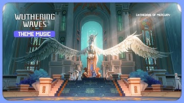 🎵 Cathedral of Mercury (Rinascita) Theme — Save Me From the Tides of Mundanity | Wuthering Waves OST