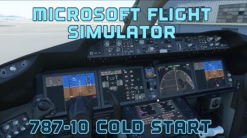 Flight Simulator (2020) 787-10 Cold Start Tutorial