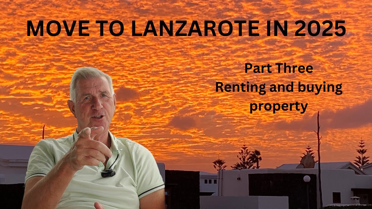 Moving to Lanzarote in 2025 Part 3