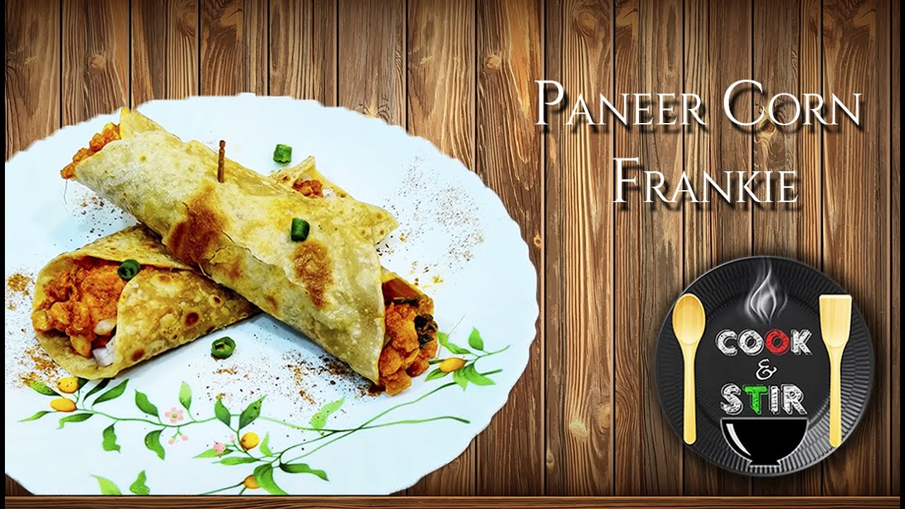 Paneer Corn Frankie Paneer Corn Roll Frankie Recipe YouTube