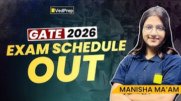 📅GATE 2026 Exam Schedule Out | Complete Timeline, Admit Card, Result Dates | VedPrep Physics Academy