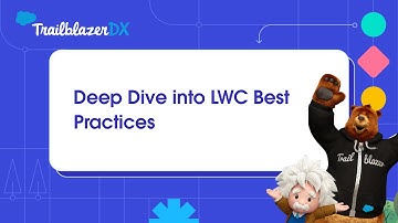 Deep Dive into LWC Best Practices