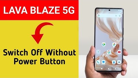 Lava Blaze 5G me switch off kaise kare, how to Pawer off without power button in Lava Blaze 5G