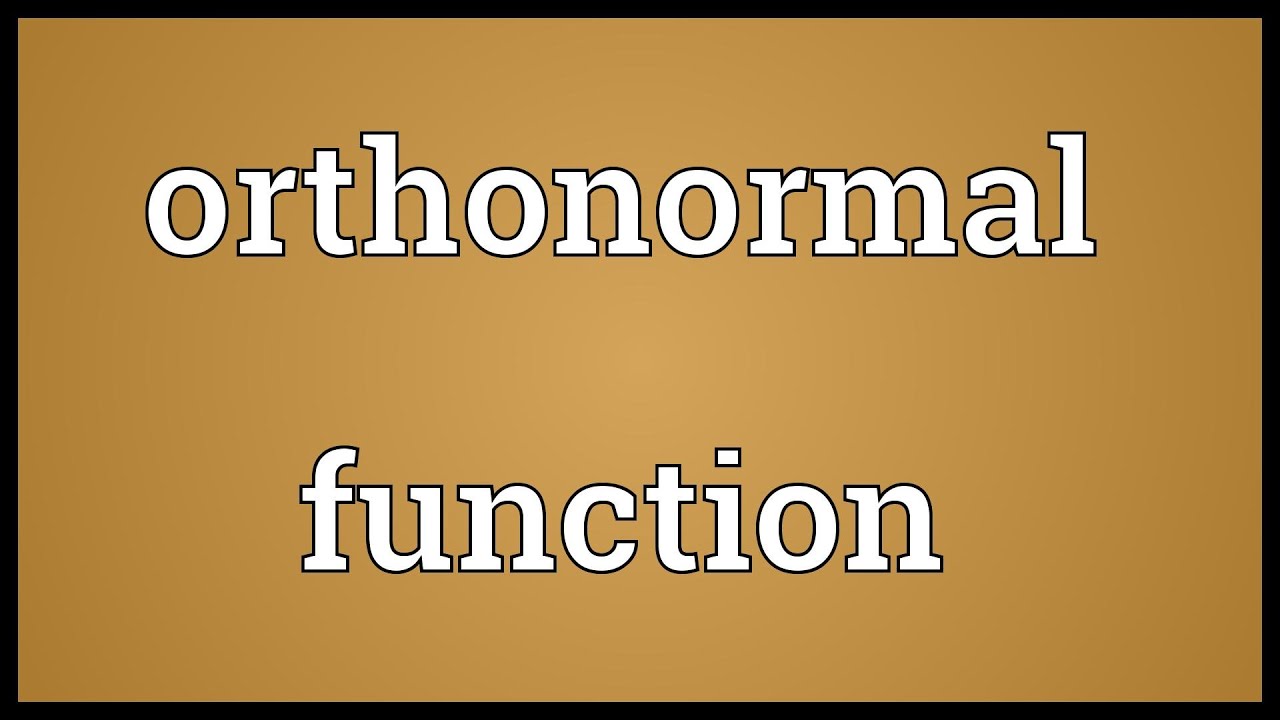 Orthonormal function Meaning