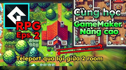 [Lập trình GameMaker] RPG System Eps.2 : Dịch chuyển giữa các room