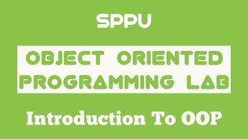 Introduction To OOP | Object Oriented Programming Lab | SE Computer Engg | SPPU