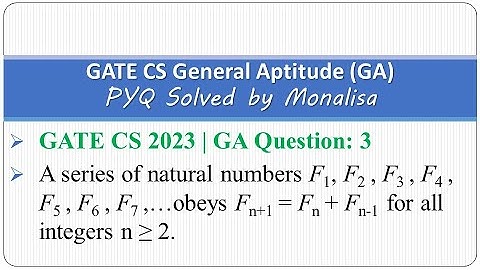 GATE CS 2023 | GA Q3:A series of natural numbers F1, F2 , F3 , F4 , F5 , F6 , F7 ,…obeys Fn+1 = Fn