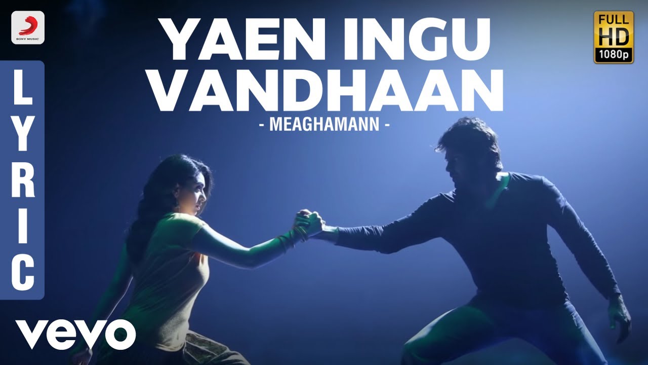 Meaghamann   Yaen Ingu Vandhaan Lyric  Arya Hansika  SS Thaman