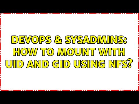 DevOps & SysAdmins: How to mount with uid and gid using NFS? (2 Solutions!!)