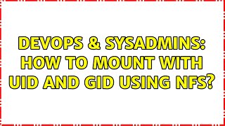 DevOps & SysAdmins: How to mount with uid and gid using NFS? (2 Solutions!!) Net Worth