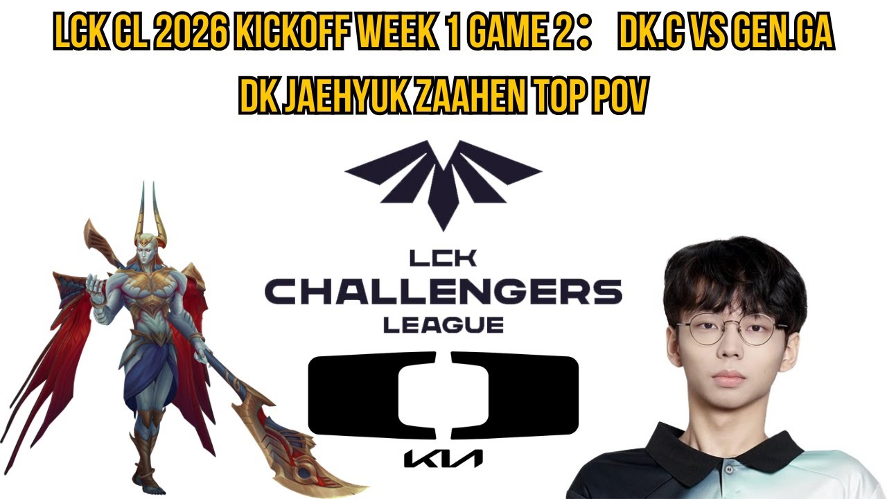 LCK CL 2026 Kickoff Week 1 Game 2: DK.C vs GEN.GA | DK Jaehyuk Zaahen Top POV