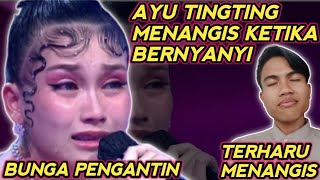 MENETESKAN AIR MATA 😢 || AYU TINGTING MENANGIS KETIKA BERNYANYI 'BUNGA PENGANTIN'