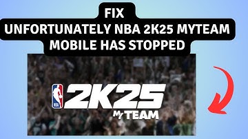 How to Fix Unfortunately NBA 2K25 MyTEAM Mobile has Stopped