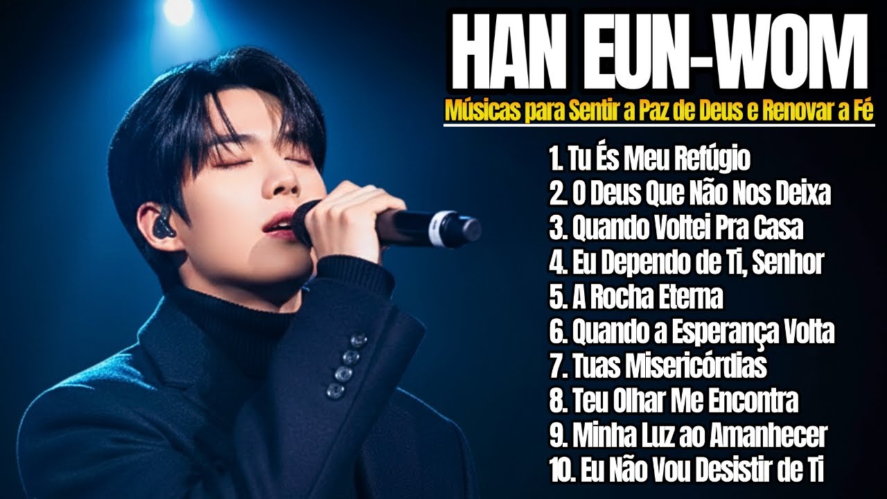 HAN EUN WOM 2026 | LOUVOR QUE ACALMA O CORAÇÃO – Melhores Músicas para Sentir a Paz e Renovar a Fé