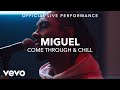 Miguel - Come Through & Chill (Vevo x Miguel)