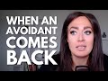 When the Avoidant Comes Back - You NEED to Know THIS