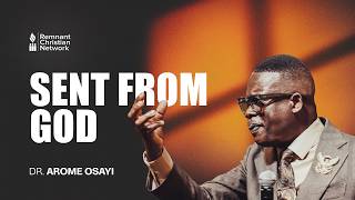 SENT FROM GOD - DR. AROME OSAYI