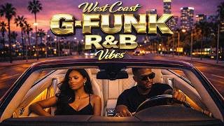  West Coast Gfunk Ru0026b Vibes  Sunset Cruise Love Ride  Smooth Night Drive Chill Mix