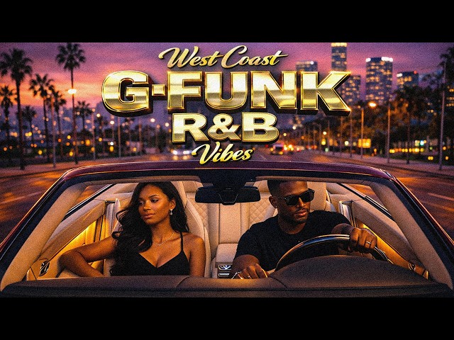 洋楽 Valerie G-RAP G-FUNK R&B CD 🌴 West Coast G-Funk R&B Vibes 🌆 Sunset Cruise Love Ride | Smooth