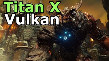 Doom Vulkan Titan X 1080p - Doom Titan X vulkan