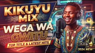 TRENDING KIKUYU AI SONGS WEGA WA GWITU  ,KIGOSHO MIX  KIKUYU GOSPEL MUSIC