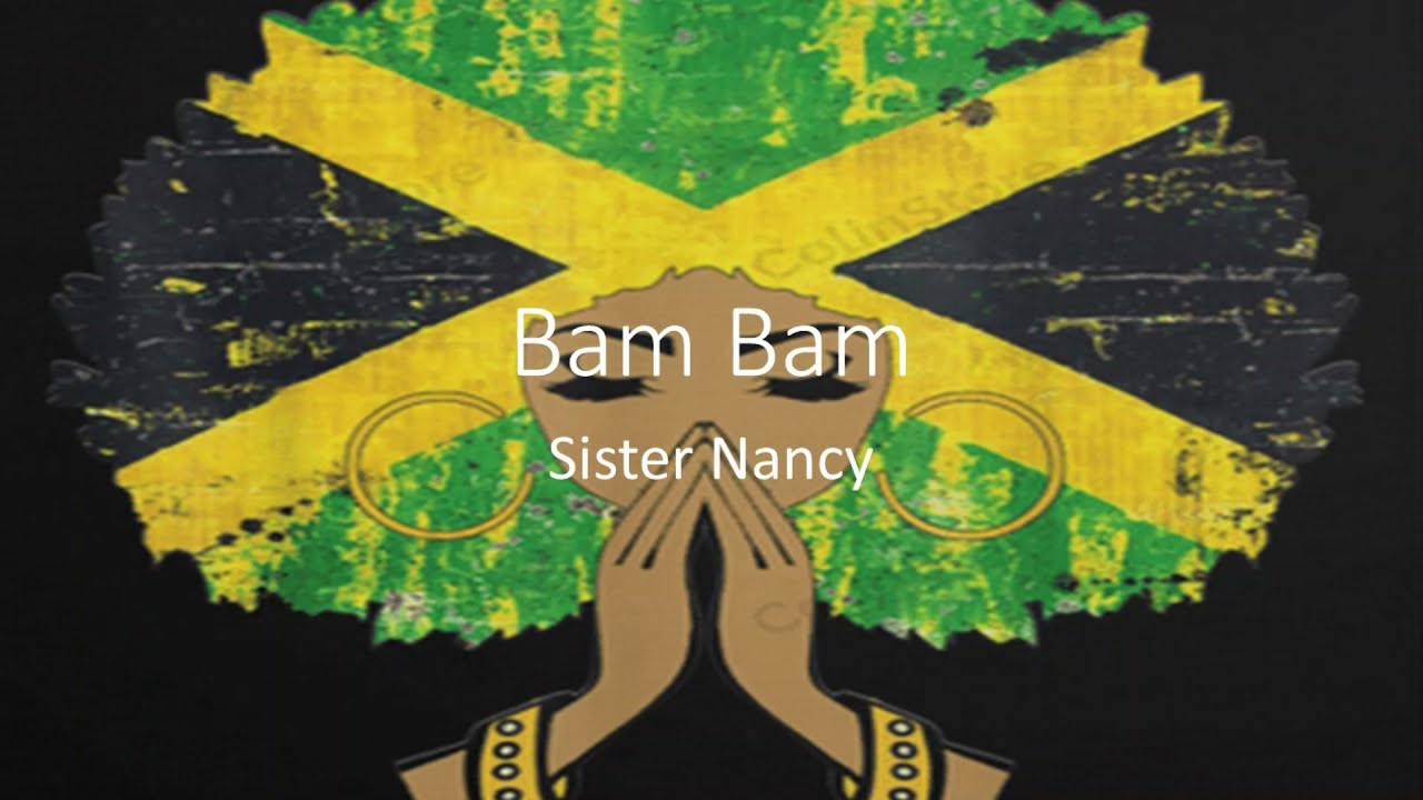 Sister Nancy- Bam Bam (Lyrics) - YouTube