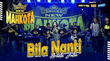 BILA NANTI - ARNETA JULIA NEW MAHKOTA #2022