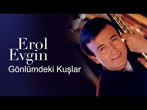 Erol Evgin - Gönlümdeki Kuşlar (Official Video)